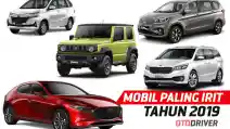  Mobil Paling Irit BBM Versi OtoDriver Tahun 2019