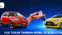  Keuntungan Tukar Tambah Mobil di Blibli.com