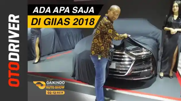 Foto - VIDEO: GIIAS 2018: Ada Apa Saja? | OtoDriver