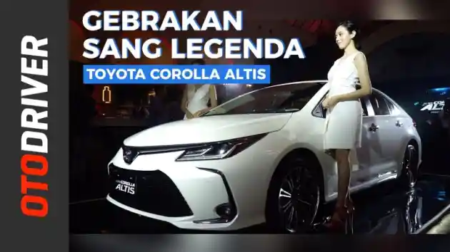 Foto - VIDEO: Toyota All New Corolla Altis 2019 | First Impression | OtoDriver